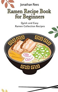 portada Ramen Recipe Book for Beginners: Quick and Easy Ramen Collection Recipes (en Inglés)