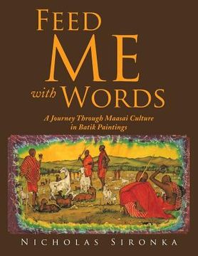 portada Feed Me with Words: A Journey Through Maasai Culture (en Inglés)