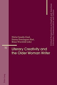 portada Literary Creativity and the Older Woman Writer: A Collection of Critical Essays (Critical Perspectives on English and American Literature, Communication and Culture)