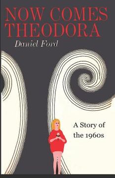portada Now Comes Theodora: A Story of the 1960s (in English)