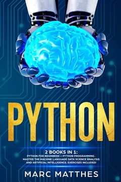portada Python: THIS BOOK INCLUDES: Python For Beginners + Python Programming . Master the machine language Data Science Analysis and (en Inglés)