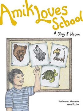 portada Amik Loves School: A Story of Wisdom (Seven Teachings Stories) (en Inglés)