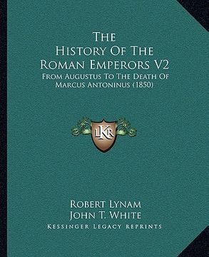 portada the history of the roman emperors v2: from augustus to the death of marcus antoninus (1850) (en Inglés)