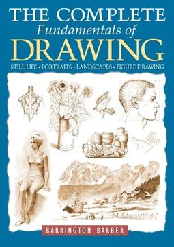 portada The Complete Fundamentals of Drawing: Still Life, Figure Drawing, Landscapes & Portraits