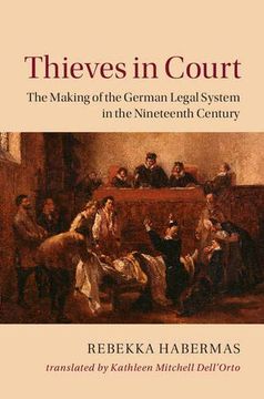 portada Thieves in Court: The Making of the German Legal System in the Nineteenth Century (Publications of the German Historical Institute) (en Inglés)
