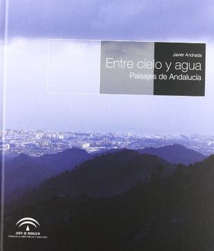 portada entre cielo y agua paisajes de andalucia (in Spanish)