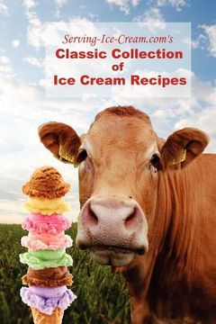 portada serving-ice-cream.com's classic collection of ice cream recipes (en Inglés)