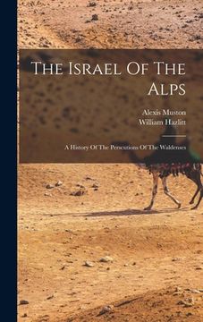 portada The Israel Of The Alps: A History Of The Perscutions Of The Waldenses (en Inglés)