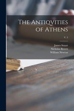 portada The Antiqvities of Athens; v. 2 (en Inglés)
