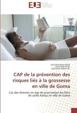 portada CAP de la prévention des risques liés à la grossesse en ville de Goma: Cas des femmes en âge de procréation de l'Aire de santé Katoyi en ville de Goma