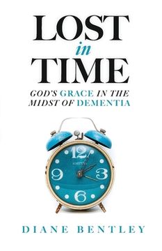 portada Lost in Time: God's Grace in the Midst of Dementia (en Inglés)
