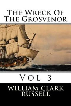portada The Wreck Of The Grosvenor: Vol 3 (en Inglés)