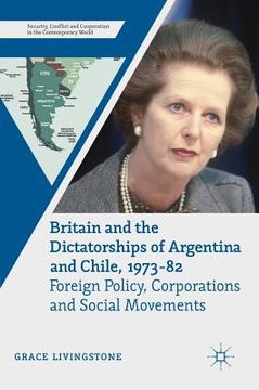 portada Britain and the Dictatorships of Argentina and Chile, 1973-82: Foreign Policy, Corporations and Social Movements (en Inglés)