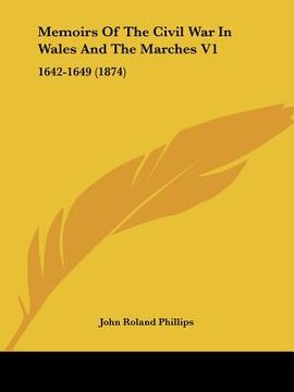 portada memoirs of the civil war in wales and the marches v1: 1642-1649 (1874) (en Inglés)