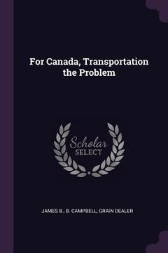 portada For Canada, Transportation the Problem (en Inglés)