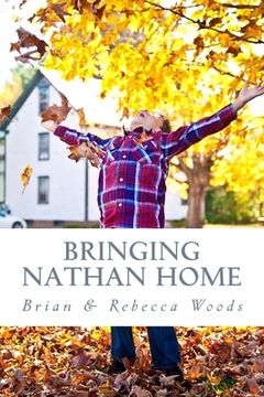 portada Bringing Nathan Home: Our Story of the Adoption Process and the First Year at Home with our Beautiful Son (en Inglés)