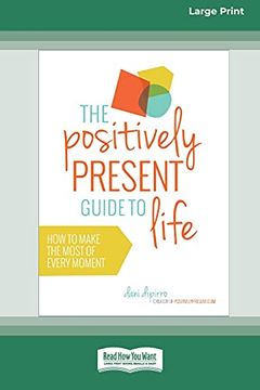portada The Positively Present Guide to Life [Standard Large Print 16 pt Edition] (en Inglés)