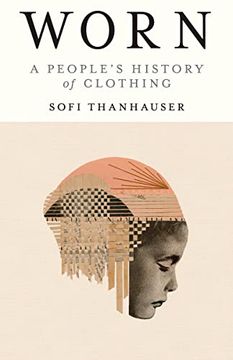 portada Worn: A People'S History of Clothing (en Inglés)