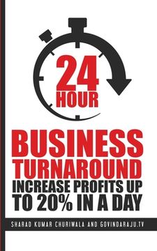 portada 24 Hour Business Turnaround-Increase Profits Upto 20% in a Day (en Inglés)
