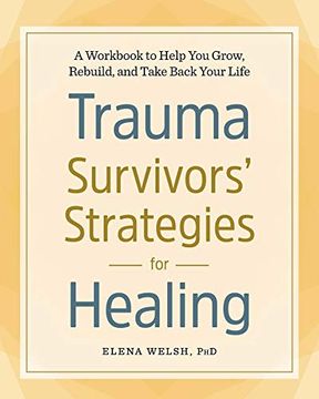 portada Trauma Survivors' Strategies for Healing: A Workbook to Help you Grow, Rebuild, and Take Back Your Life (en Inglés)