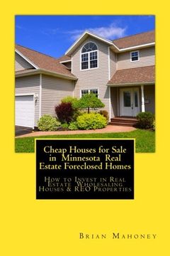portada Cheap Houses for Sale in Minnesota Real Estate Foreclosed Homes: How to Invest in Real Estate Wholesaling Houses & reo Properties (en Inglés)