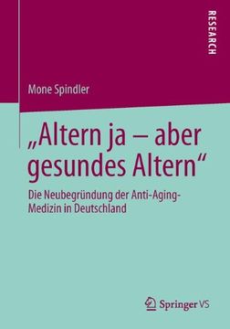 portada "Altern ja – aber gesundes Altern": Die Neubegründung der Anti-Aging-Medizin in Deutschland