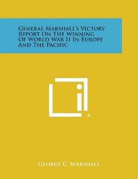 portada General Marshall's Victory Report on the Winning of World War II in Europe and the Pacific