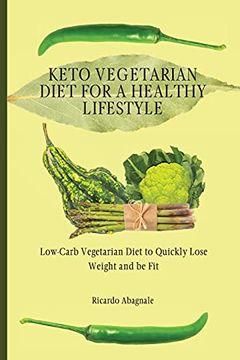 portada Keto Vegetarian Diet for a Healthy Lifestyle: Low-Carb Vegetarian Diet to Quickly Lose Weight and be fit (en Inglés)