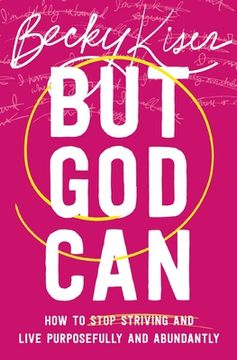 portada But God Can: How to Stop Striving and Live Purposefully and Abundantly (in English)