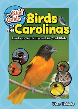 portada The Kids'Guide to Birds of the Carolinas: Fun Facts, Activities and 86 Cool Birds (Birding Children'S Books) (in English)