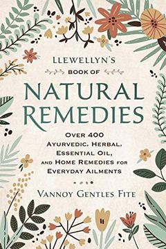 portada Llewellyn's Book of Natural Remedies: Over 400 Ayurvedic, Herbal, Essential Oil, and Home Remedies for Everyday Ailments (en Inglés)