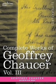 portada complete works of geoffrey chaucer, vol. iii: the house of fame: the legend of good women, the treatise on the astrolabe with an account of the source