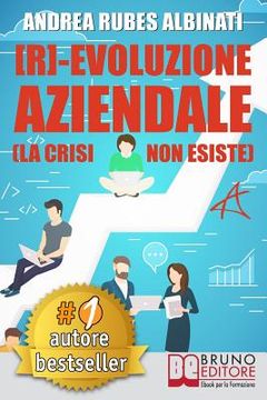 portada [R]-Evoluzione Aziendale: Il Metodo Veloce e i Tool Pratici Per Guidare Il Cambiamento Aziendale A Livello Strategico, Organizzativo e Mentale N (en Italiano)