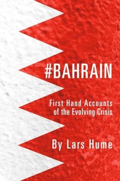 portada #Bahrain: First Hand Accounts of the Evolving Crisis (en Inglés)