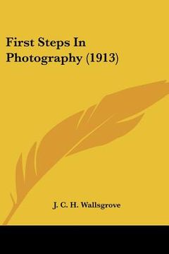 portada first steps in photography (1913) (en Inglés)