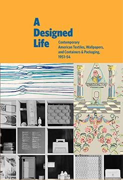portada A Designed Life: Contemporary American Textiles, Wallpapers and Containers & Packaging, 1951-54 (en Inglés)