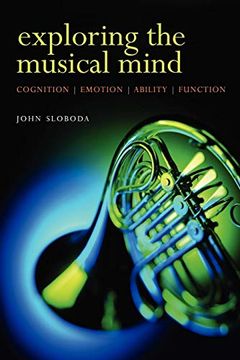 portada Exploring the Musical Mind: Cognition, Emothion, Ability, Function: Cognition, Emotion, Ability, Function 