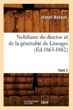portada Nobiliaire Du Diocèse Et de la Généralité de Limoges. Tome 2 (Éd.1863-1882) 
