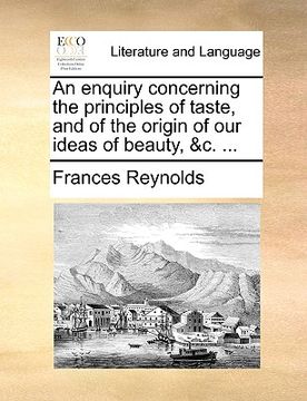 portada an enquiry concerning the principles of taste, and of the origin of our ideas of beauty, &c. ... (en Inglés)