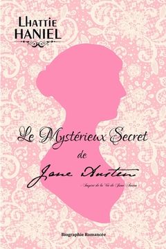 portada Le Mystérieux Secret de Jane Austen: Inspiré de la Vie de Jane Austen - Nouvelle Version (en Francés)