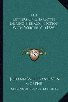 portada the letters of charlotte during her connection with werter v1 (1786) (en Inglés)