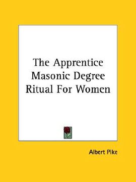 portada the apprentice masonic degree ritual for women (en Inglés)