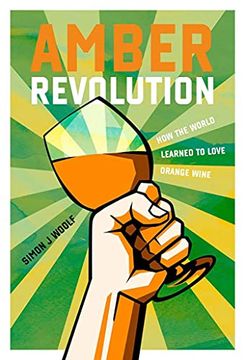 portada Amber Revolution: How the World Learned to Love Orange Wine (en Inglés)