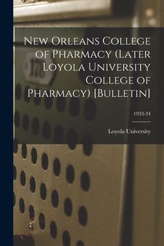 portada New Orleans College of Pharmacy (Later Loyola University College of Pharmacy) [Bulletin]; 1933-34