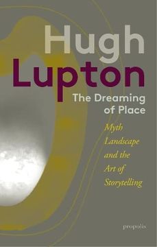 portada The Dreaming of Place: Myth, Landscape and the art of Storytelling (Hardback)