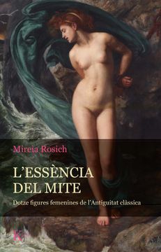 portada L´Essència del Mite: Dotze Figures Femenines de L´Antiguitat Clàssica (Sabiduría Perenne) (in Catalá)
