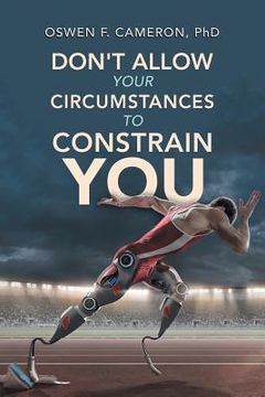 portada Don't Allow Your Circumstances to Constrain You (en Inglés)