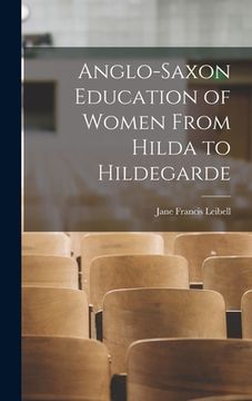portada Anglo-Saxon Education of Women From Hilda to Hildegarde (en Inglés)