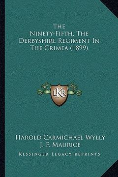 portada the ninety-fifth, the derbyshire regiment in the crimea (189the ninety-fifth, the derbyshire regiment in the crimea (1899) 9) (en Inglés)