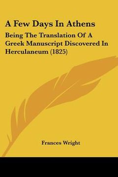 portada a few days in athens: being the translation of a greek manuscript discovered in herculaneum (1825)